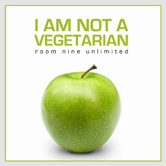 I Am Not a Vegetarian by Room Nine Unlimited