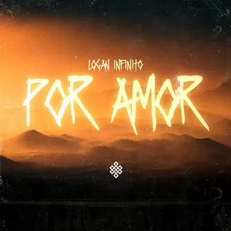 Por Amor by Logan Infinito