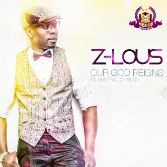 Our God Reigns (feat. Tabitha Johnson) by Z-Lous