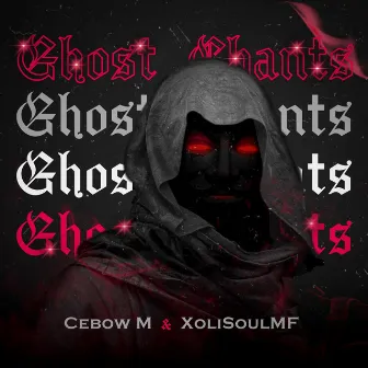 Ghost Chants by Cebow M