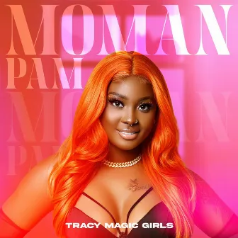 Moman Pam by Tracy Magic Girls