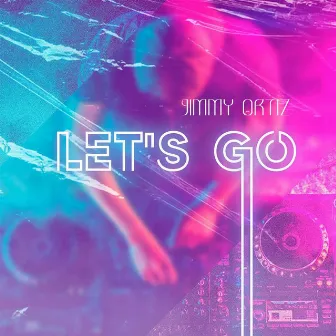 Let's Go by Jimmy Ortiz