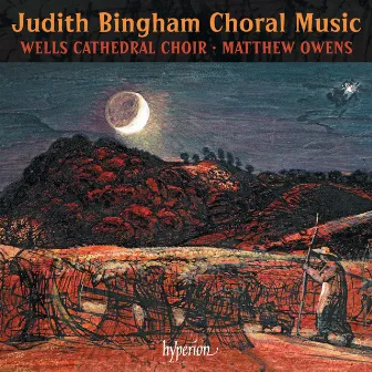 Judith Bingham: Choral Music by Jonathan Vaughn