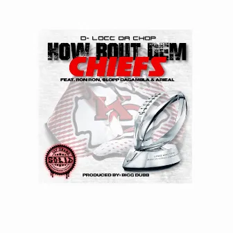 How Bout Dem Chiefs by D-Locc Da Chop