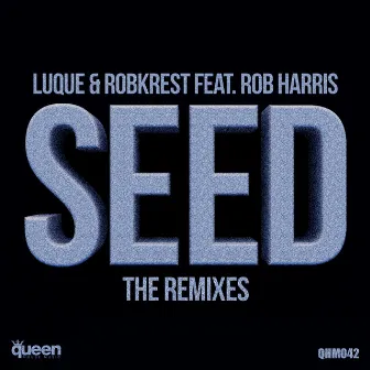 Seed (The Remixes) by Luque