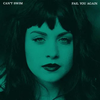 Fail You Again by Can't Swim