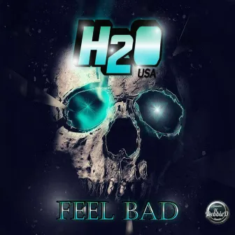 Feel Bad by H2O (USA)