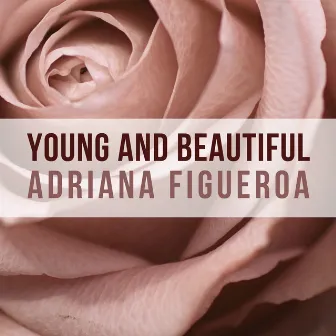 Young And Beautiful by Adriana Figueroa