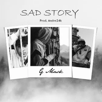 Sad Story by G Mask