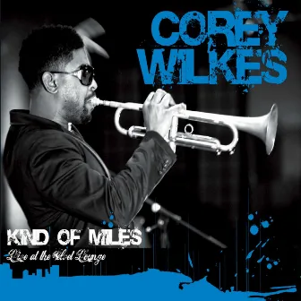 Kinda Miles / Live At the Velvet Lounge by Corey Wilkes