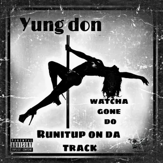 Watcha Gone Do by Yung Don