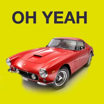 Oh Yeah (as heard in Ferris Bueller's Day Off) by Ferris Bueller