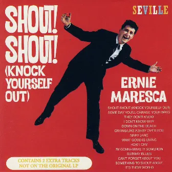 Shout! Shout! (Knock Yourself Out) by Ernie Maresca