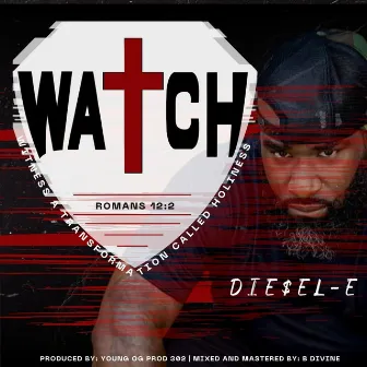 W.A.T.C.H.(Witness A Transformation Called Holiness) by DIE$eL-E Of Emile's Creations