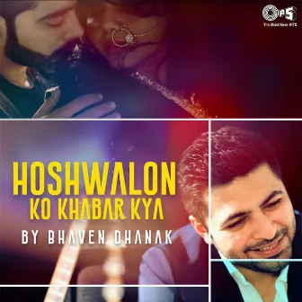 Hoshwalon Ko Khabar Kya (Remix) by Bhaven Dhanak