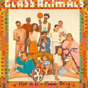 How To Be A Human Being by Glass Animals