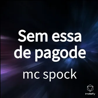 Sem essa de pagode by mc spock