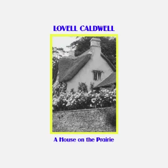 A House on the Prairie by Lovell Caldwell