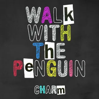 Charm by Walk With The Penguin