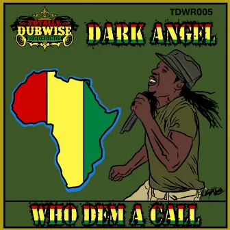 Who Dem A Call by Dark Angel