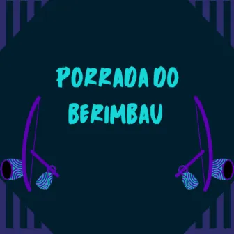 Porrada do Berimbau by MC Anderson ZL