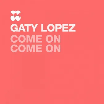 Come on Come On by Gaty Lopez