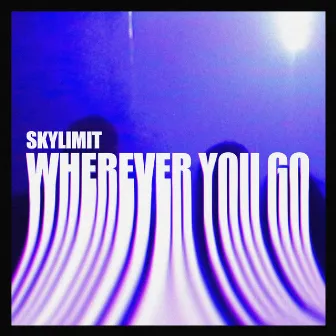 Wherever You Go by Skylimit