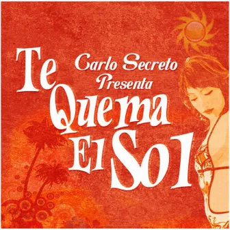 Te Quema El Sol by Carlo Secreto