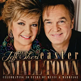 Small Town by Jeff & Sheri Easter