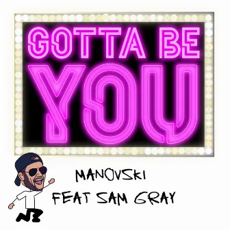 Gotta Be You (feat. Sam Gray) by Manovski