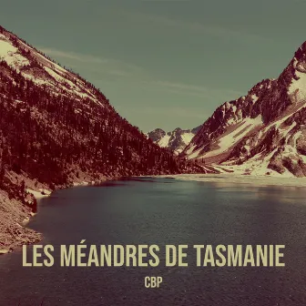 Les Méandres De Tasmanie by CBP