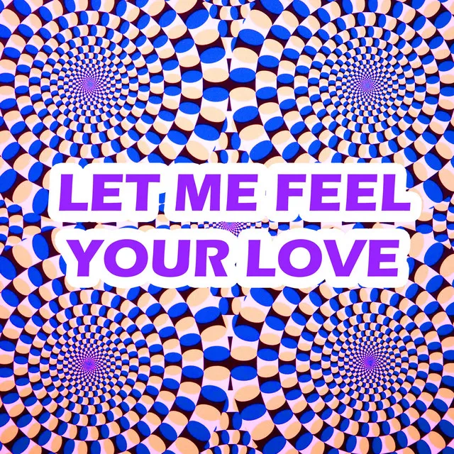 Let Me Feel Your Love