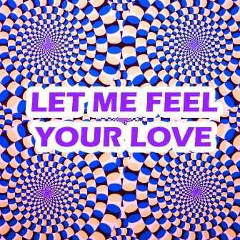 Let Me Feel Your Love by Anna Mirani