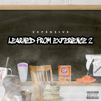 Learned from Experience 2 by Expen$ive