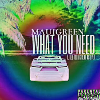 What You Need by MAUIGREEN