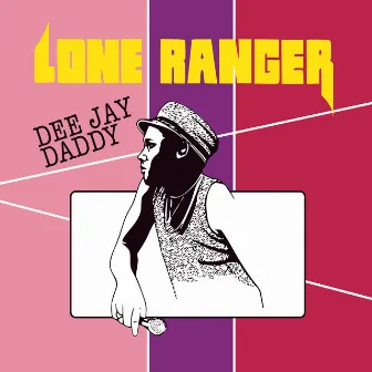 Dee Jay Daddy (Deluxe Edition) by Lone Ranger