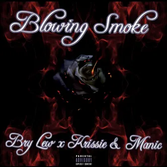 Blowing Smoke (feat. Krissie & Manic) by Bry Lew