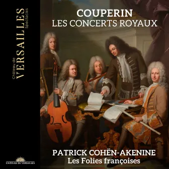 Couperin: Les Concerts Royaux by Les Folies Françoises