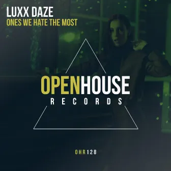 Ones We Hate The Most by Luxx Daze