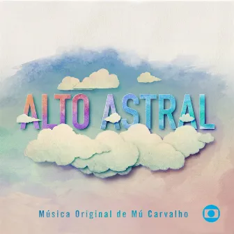 Alto Astral - Música Original de Mú Carvalho by Mu Carvalho