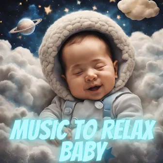 Music to Relax baby by The Baby Orchestra