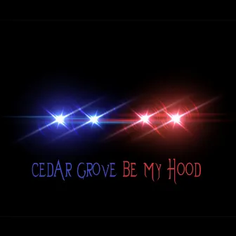 Cedar Grove Be My Hood by Mannish PB Mandigo