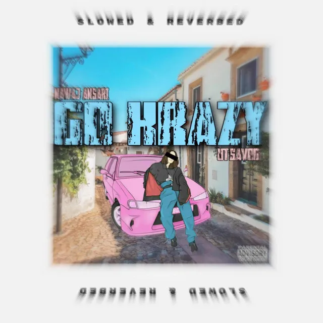 Go krazy - Slowed & Reverbed