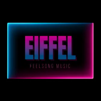 EIFFEL by Feelsong Music