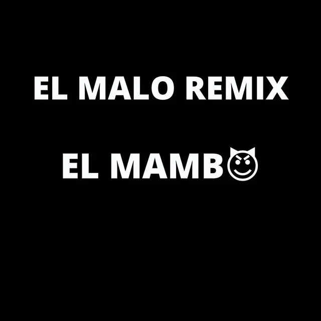 El Malo - el Mambo - Remix