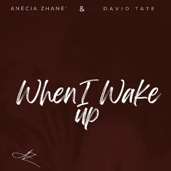 When I wake up by Anecia Zhane'