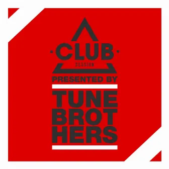 Club Session Presented by Tune Brothers by Tune Brothers