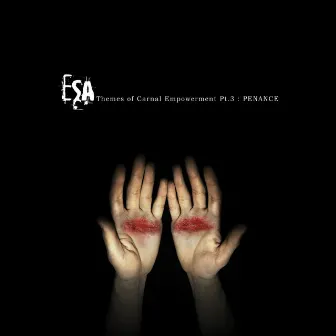 Themes of Carnal Empowerment Pt3 - Penance (2015) by ESA (Electronic Substance Abuse)