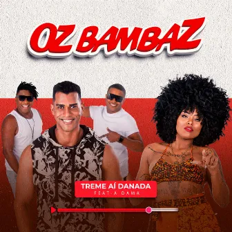 Treme Aí Danada by Oz Bambaz