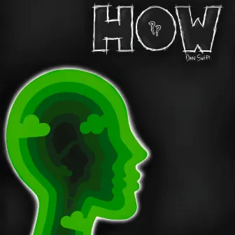 HOW? by Dan Swift